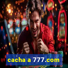 cacha a 777.com